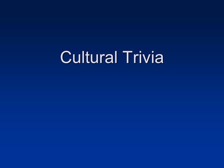 Cultural Trivia. What is the name of the most famous festival in Bolivia? La Diablada.