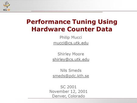 Performance Tuning Using Hardware Counter Data Philip Mucci Shirley Moore Nils Smeds