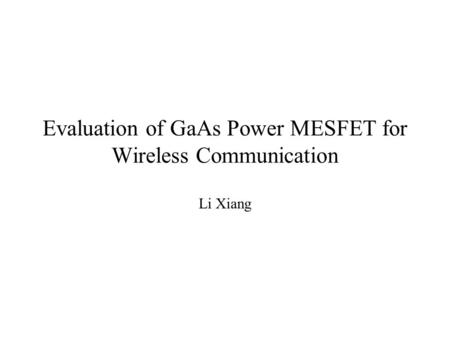 Evaluation of GaAs Power MESFET for Wireless Communication