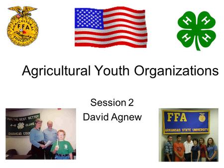 Agricultural Youth Organizations Session 2 David Agnew.