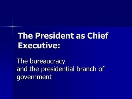 The President as Chief Executive: