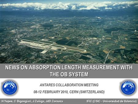 H Yepes, C Bigongiari, J Zuñiga, JdD Zornoza IFIC (CSIC - Universidad de Valencia) NEWS ON ABSORPTION LENGTH MEASUREMENT WITH THE OB SYSTEM ANTARES COLLABORATION.