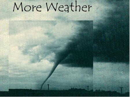 More Weather. Coriolis Effect the effect of Earth’s rotation on movement of air masses.