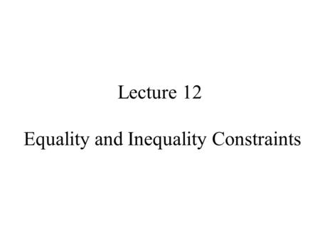 Lecture 12 Equality and Inequality Constraints. Syllabus Lecture 01Describing Inverse Problems Lecture 02Probability and Measurement Error, Part 1 Lecture.