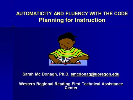 AUTOMATICITY AND FLUENCY WITH THE CODE Planning for Instruction