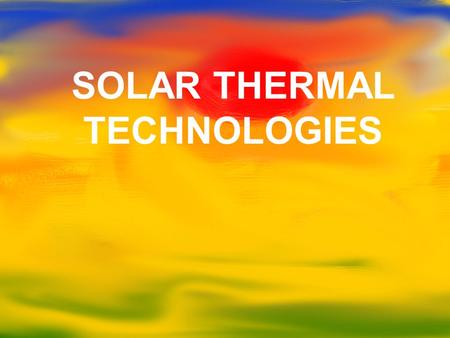 SOLAR THERMAL TECHNOLOGIES. Buildings contribute highly to CO2 production Big Differences between countries as a function of climate and living standards.