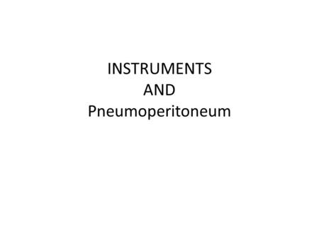 INSTRUMENTS AND Pneumoperitoneum. Dr. Anmar Nassir, FRCS(C) Fellowship in Andrology (U of Ottawa) Fellowship in EndoUrology and Laparoscopy (McMaster.