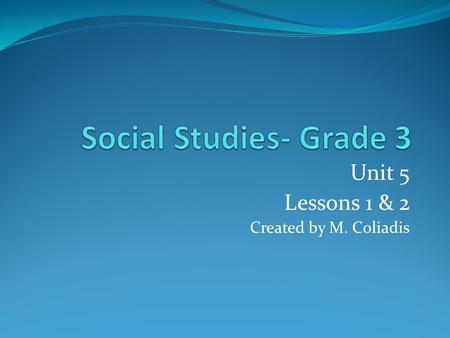 Unit 5 Lessons 1 & 2 Created by M. Coliadis. Lesson 1- People Make Communities Good Places to Live Petition Council Government service Tax.