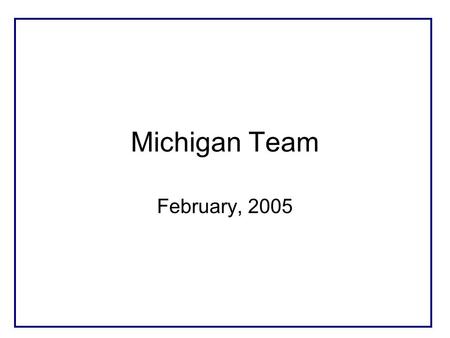 Michigan Team February, 2005. Amy Wagaman Bibhas Chakraborty Herle McGowan Susan Murphy Lacey Gunter Danny Almirall Anne Buu.