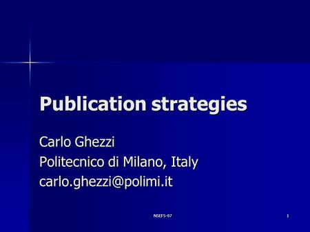 NSEFS-071 Publication strategies Carlo Ghezzi Politecnico di Milano, Italy