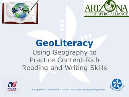 GeoLiteracy Using Geography to Practice Content-Rich Reading and Writing Skills.