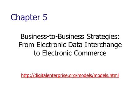 Chapter 5 Business-to-Business Strategies: From Electronic Data Interchange to Electronic Commerce