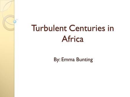 Turbulent Centuries in Africa