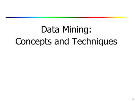 Data Mining: Concepts and Techniques