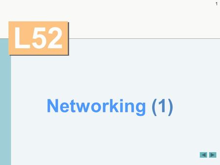 1 L52 Networking (1). 2 OBJECTIVES In this chapter you will learn:  To understand Java networking with URLs, sockets and datagrams.  To implement Java.