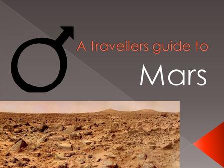 This travel guide will give you all necessary information to travel to the fourth planet in the solar system, Mars. History Trivia Sights LuggageClimateAdvice.