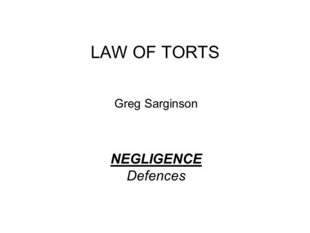 Greg Sarginson NEGLIGENCE Defences