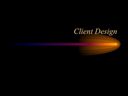 Client Design. Issues Server Identification Setting up a socket on client side TCP –Reading and writing with a socket –Closing a socket UDP –Reading and.