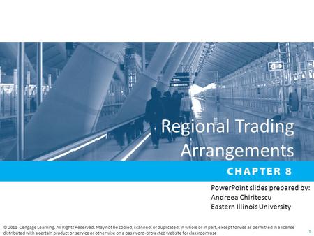 Regional Trading Arrangements © 2011 Cengage Learning. All Rights Reserved. May not be copied, scanned, or duplicated, in whole or in part, except for.