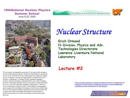 Nuclear Structure Erich Ormand N-Division, Physics and Adv. Technologies Directorate Lawrence Livermore National Laboratory This work was carried out under.