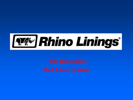 The Innovative Bed Liner System The Rhino Linings System is a trendsetting lining technology for a variety of bed liners. The system consists of the.