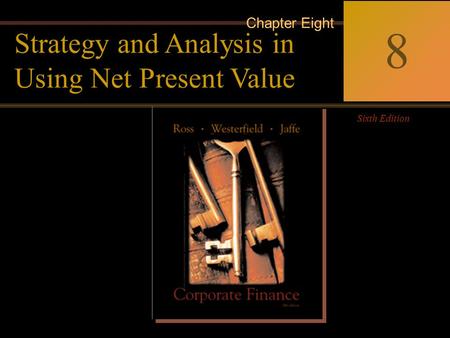 McGraw-Hill/Irwin Copyright © 2002 by The McGraw-Hill Companies, Inc. All rights reserved. 8-0 Corporate Finance Ross  Westerfield  Jaffe Sixth Edition.