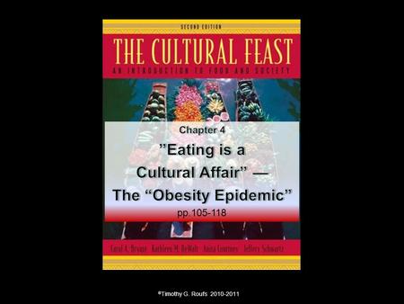 © Timothy G. Roufs 2010-2011. Sherrie A. Inness, Secret Ingredients, Palgrave Macmillan, 2006, p. 171 “The Fat Ladies rebelled against a society that.