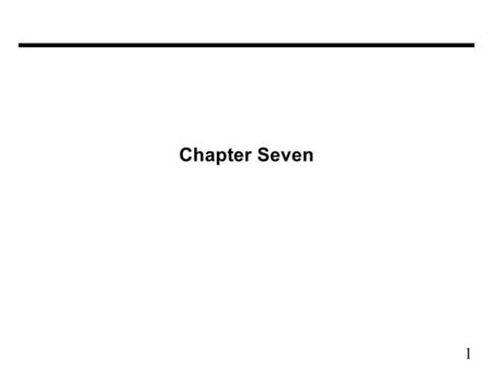 1 Chapter Seven. 2 SRAM: –value is stored on a pair of inverting gates –very fast but takes up more space than DRAM (4 to 6 transistors) DRAM: –value.