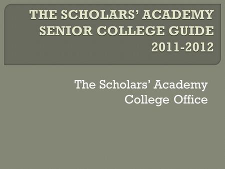 The Scholars’ Academy College Office.  ___ I have taken the SAT exam and have registered for the October Exam (if necessary)  ___ I have taken all the.