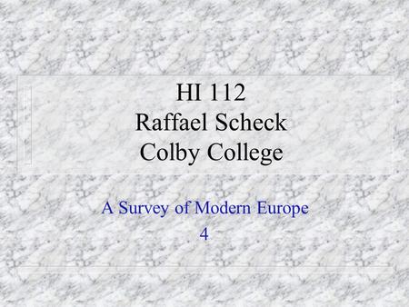 HI 112 Raffael Scheck Colby College A Survey of Modern Europe 4.