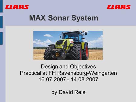 MAX Sonar System Design and Objectives Practical at FH Ravensburg-Weingarten 16.07.2007 - 14.08.2007 by David Reis.