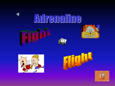 Adrenaline It is a chemical released by the adrenal gland in order to help us out when we are in trouble.