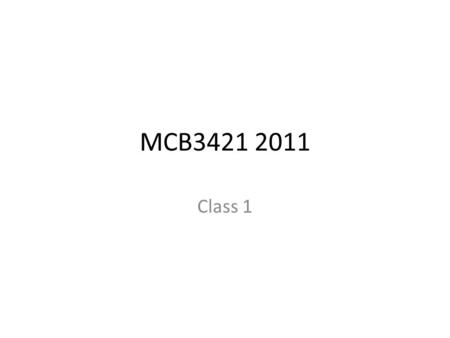 MCB3421 2011 Class 1. Protein structure: Angles in the protein backbone.