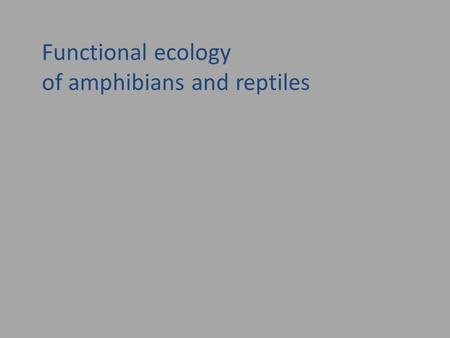 Functional ecology of amphibians and reptiles. The field of functional ecology Functional ecology aims to understand how lower-level structures and processes.