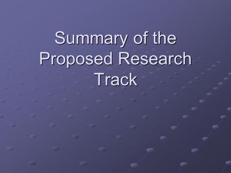 Summary of the Proposed Research Track. Background National prominence requires increasing diversity of our faculty not only in terms of disciplinary.