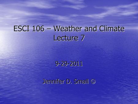 ESCI 106 – Weather and Climate Lecture 7