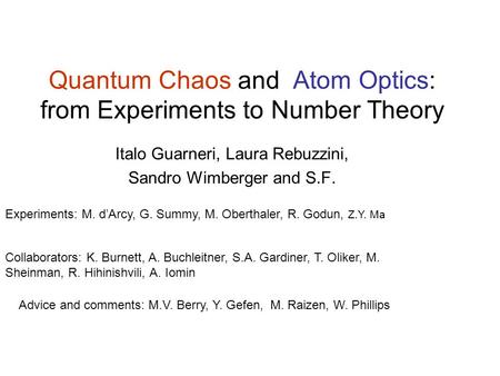 Quantum Chaos and Atom Optics: from Experiments to Number Theory Italo Guarneri, Laura Rebuzzini, Sandro Wimberger and S.F. Advice and comments: M.V. Berry,