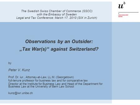 The Swedish Swiss Chamber of Commerce (SSCC) with the Embassy of Sweden Legal and Tax Conference: March 17, 2010 (SIX in Zurich) Observations by an Outsider: