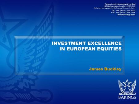 Baring Asset Management Limited 155 Bishopsgate, London EC2M 3XY Authorised and regulated by the Financial Services Authority Tel: +44 (0)20-7628 6000.