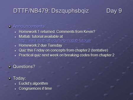 Announcements: Homework 1 returned. Comments from Kevin? Homework 1 returned. Comments from Kevin? Matlab: tutorial available at