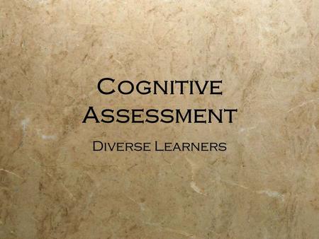 Cognitive Assessment Diverse Learners. 1996: Most common Tests for Bilinguals  WISC (mostly done in all english)  Bender Visual-Motor Gestalt  Draw-a-Person.