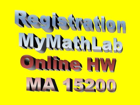 Need your MyMathLab card with your access code (behind the ‘pull off’ tab) Need a Valid E-Mail Address Need to know Purdue’s zip code is 47907 and your.