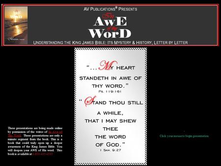 These presentations are being made online by permission of the writer of In Awe of Thy Word. These presentations are only a minute segment from the book.