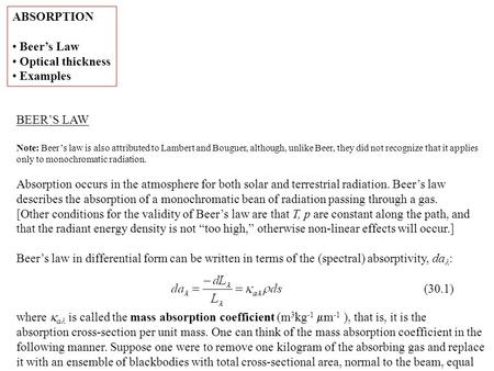 ABSORPTION Beer’s Law Optical thickness Examples BEER’S LAW Note: Beer’s law is also attributed to Lambert and Bouguer, although, unlike Beer, they did.