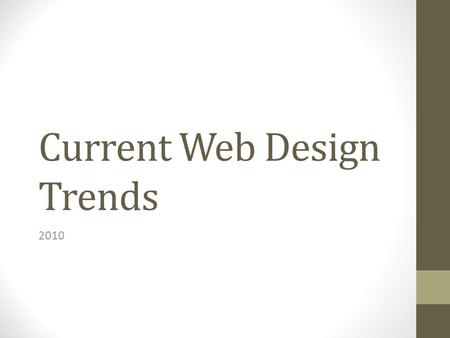 Current Web Design Trends 2010. Current Design Trends of 2010 1.Hugeness 2.Hand Drawn Sites 3.Creative Typography 4.Interactive Design 5.Retro 6.Minimalism.