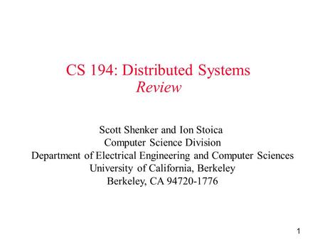 1 CS 194: Distributed Systems Review Scott Shenker and Ion Stoica Computer Science Division Department of Electrical Engineering and Computer Sciences.