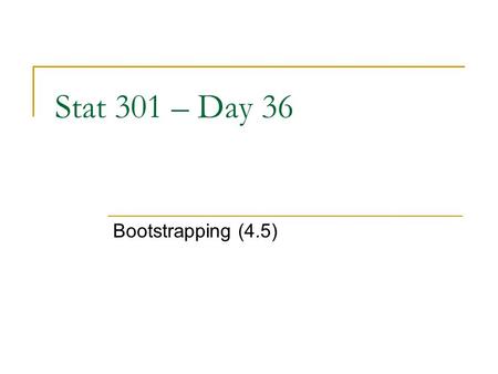 Stat 301 – Day 36 Bootstrapping (4.5). Last Time – CI for Odds Ratio Often the parameter of interest is the population odds ratio,   Especially with.