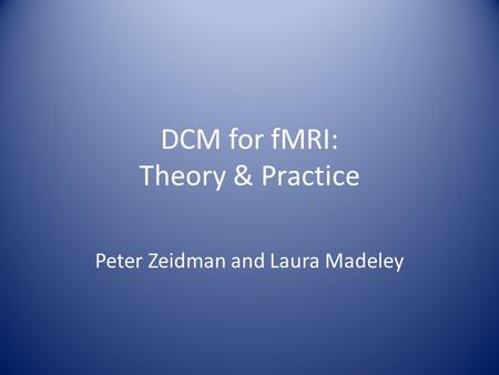 DCM for fMRI: Theory & Practice