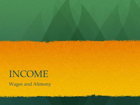 INCOME Wages and Alimony. Income - Definition Gross income is all income received in the form of money, goods, property, and services that is not exempt.