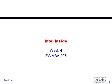 1 Ganesh Iyer Intel Inside Week 4 EWMBA 206. 2 Ganesh Iyer Measuring Brand Equity for Intel l Conjoint Analysis can help measure the value of Branding.